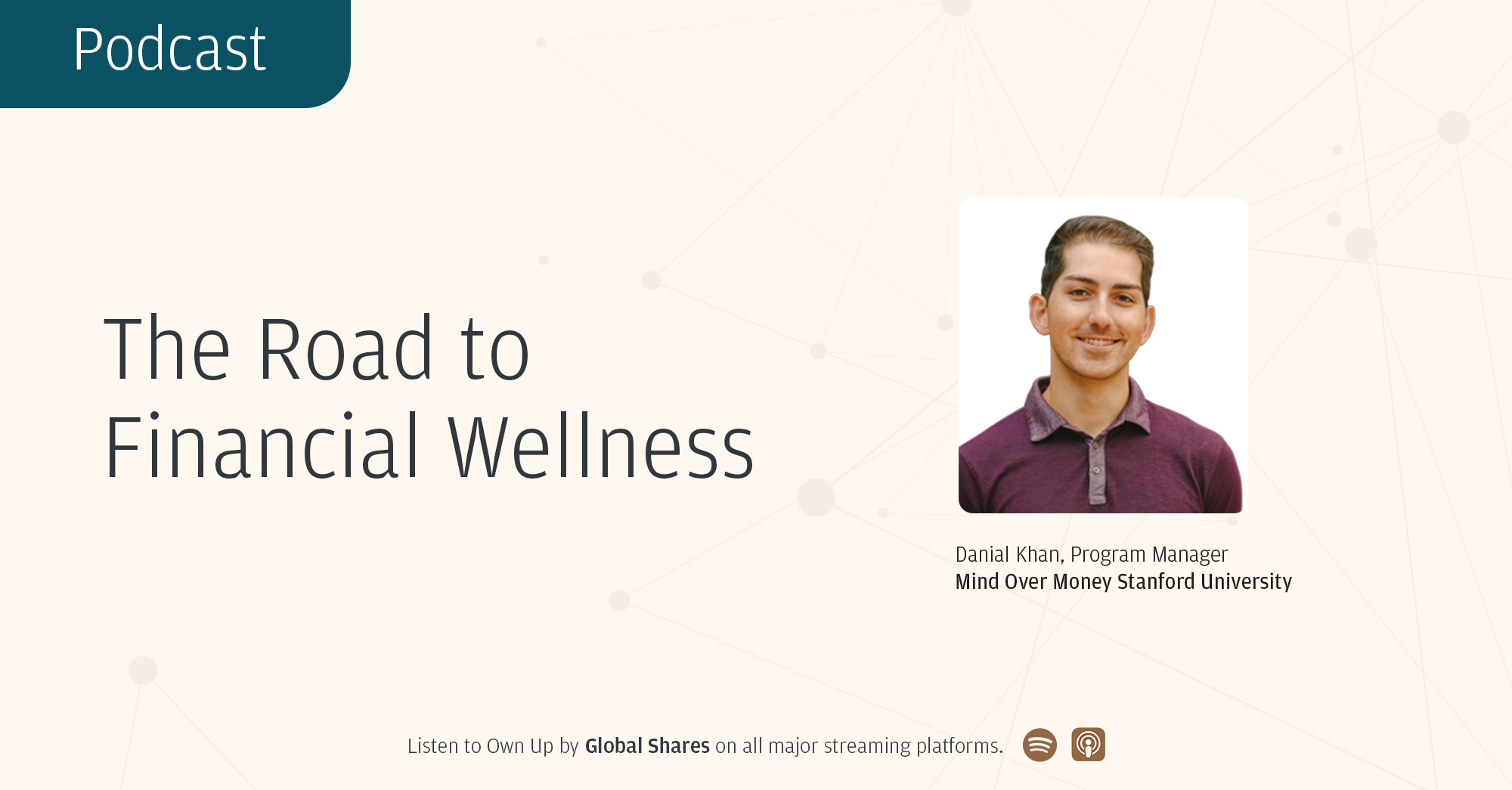 Ep 18 Own Up Podcast: The Road to Financial Wellness with Danial Khan Stanford University